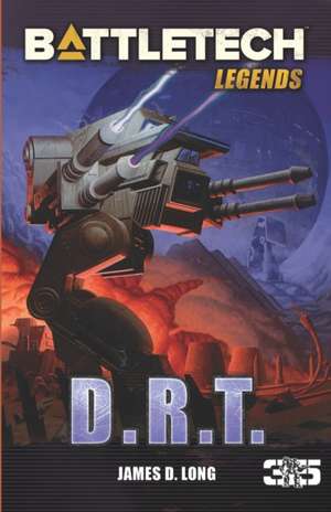 BattleTech Legends: D.R.T. de James D. Long