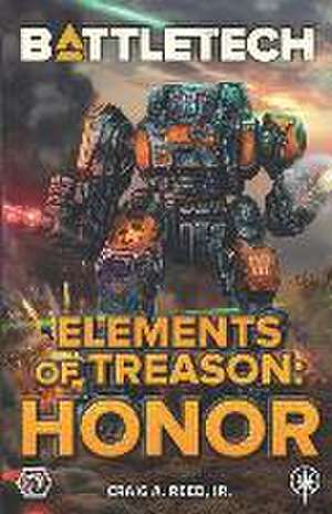 BattleTech: Elements of Treason: Honor de Craig A. Reed