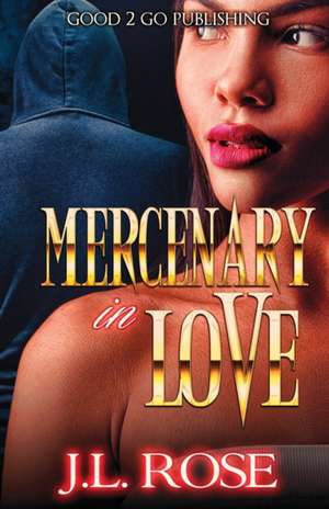 Mercenary In Love de John L Rose