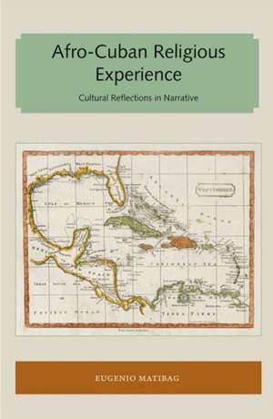 Matibag, E: Afro-Cuban Religious Experience de Eugenio Matibag