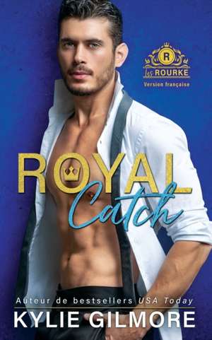 Royal Catch - Version française de Kylie Gilmore