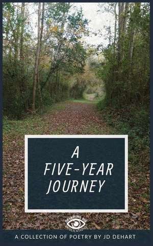 A Five Year Journey de Jd Dehart