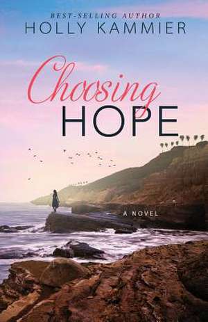 Choosing Hope de Holly Kammier