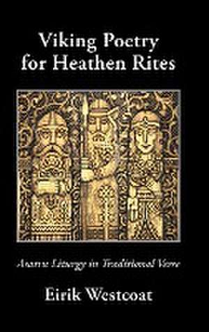 Viking Poetry for Heathen Rites de Eirik Westcoat