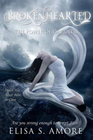 Brokenhearted - The Power of Darkness de Elisa S. Amore