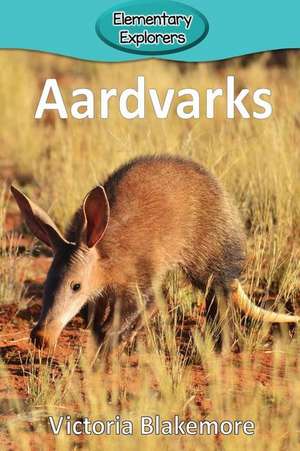 Aardvarks de Victoria Blakemore