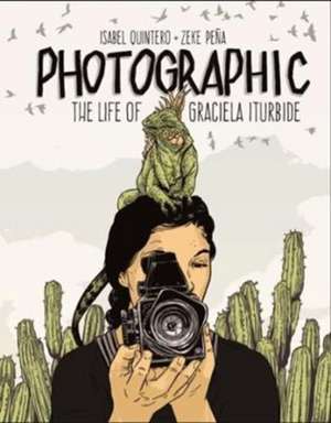 Photographic – the Life of Graciela Iturbide de Isabel Quintero