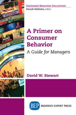 A Primer on Consumer Behavior de David W. Stewart