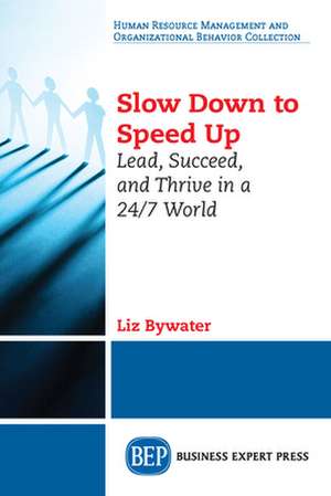 Slow Down to Speed Up de Liz Bywater