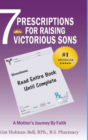 7 Prescriptions for Raising Victorious Sons de Kim Holman-Bell