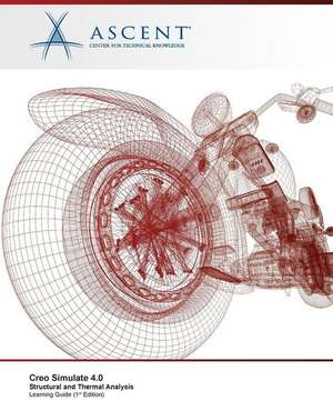 Creo Simulate 4.0: Structural and Thermal Analysis de Ascent -. Center For Technical Knowledge