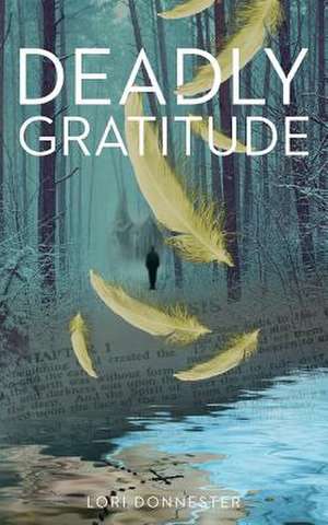 Deadly Gratitude de Lori Donnester