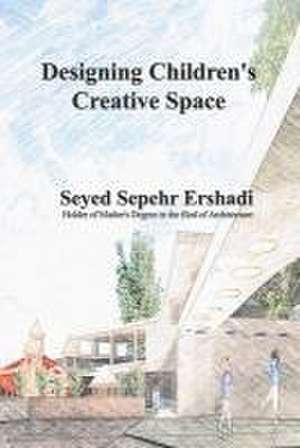 Designing Children's Creative Space de Seyed Sepehr Ershadi