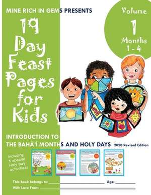 19 Day Feast Pages for Kids - Volume 1 / Book 1: Introduction to the Bahá'í Months and Holy Days (Months 1 - 4) de Mine Rich in Gems