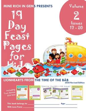 19 Day Feast Pages for Kids Volume 2 / Book 5: Early Bahá'í History - Lionhearts from the Time of the Báb (Issues 17 - 20) de Mine Rich in Gems