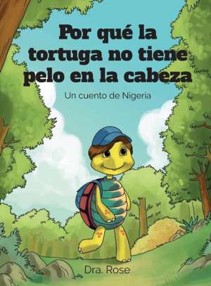 Por qué la Tortuga no Tiene Pelo en la Cabeza de Rose Ihedogho