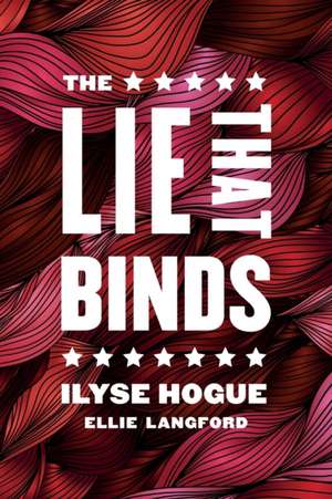 The Lie That Binds de Ilyse Hogue