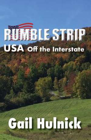 Rumble Strip USA Off the Interstate de Gail Hulnick