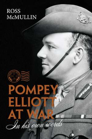 Pompey Elliott at War de Ross McMullin