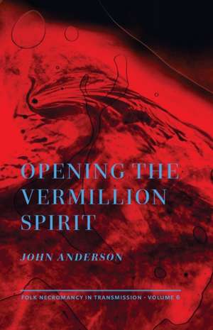 Opening the Vermillion Spirit de John Anderson