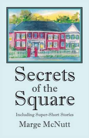 Secrets of the Square de Marge R. McNutt