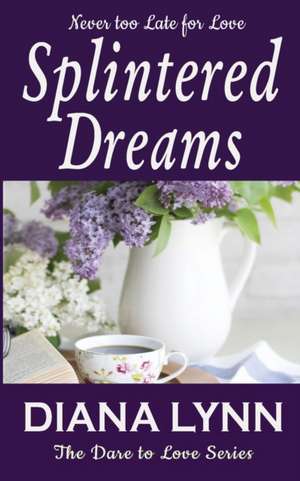 Splintered Dreams de Diana Lynn