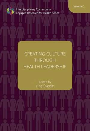 Creating Culture through Health Leadership de Lina Svedin