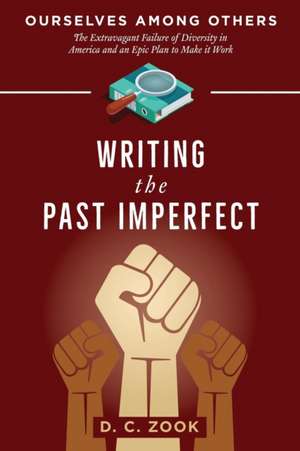 Writing the Past Imperfect de D. C. Zook