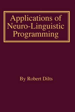 Applications of NLP de Robert Brian Dilts