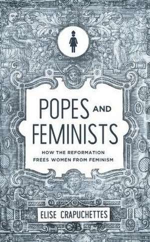 Popes and Feminists de Elise Crapuchettes