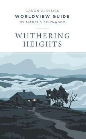 Worldview Guide for Wuthering Heights de Marcus Schwager