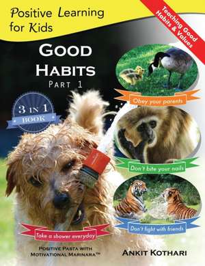 Good Habits Part 1: A 3-in-1 unique book teaching children Good Habits, Values as well as types of Animals de Ankit Kothari