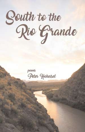 South to the Rio Grande de Peter Hoheisel