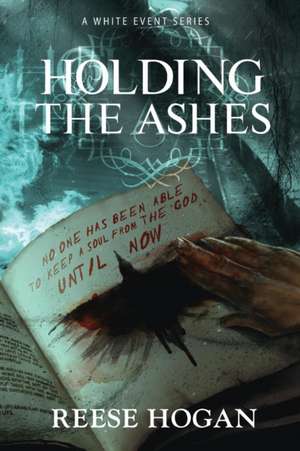 Holding the Ashes, Season One de Reese Hogan