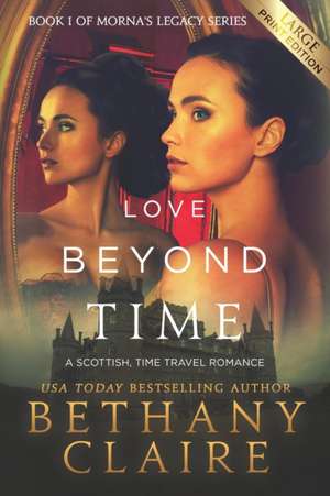 Love Beyond Time (Large Print Edition) de Bethany Claire