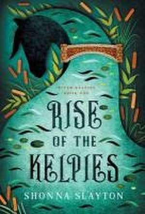 Rise of the Kelpies de Shonna Slayton