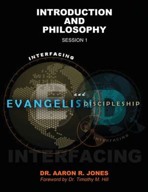 Interfacing Evangelism and Discipleship WORKBOOK de Aaron R Jones