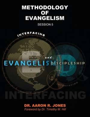 Interfacing Evangelism and Discipleship Session 5 de Aaron R Jones