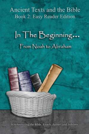 In The Beginning... From Noah to Abraham - Easy Reader Edition de Ahava Lilburn