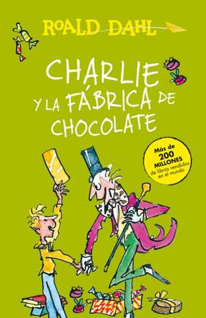 Charlie y La Fabrica de Chocolate / Charlie and the Chocolate Factory de Roald Dahl