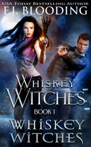 Whiskey Witches de F. J Blooding