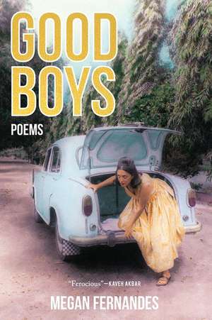 Good Boys: Poems de Megan Fernandes