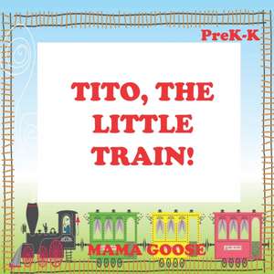 Tito, The Little Train! de Mama Goose