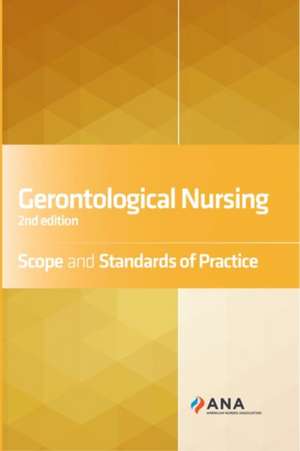 Gerontological Nursing: Scope and Standards of Practice de Ana