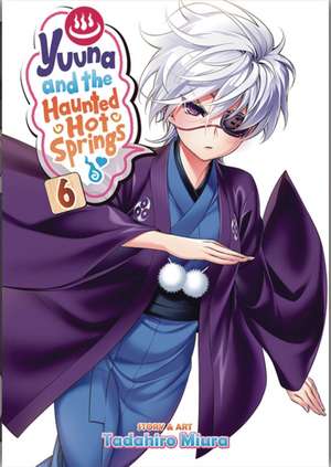 Yuuna and the Haunted Hot Springs Vol. 6 de Tadahiro Miura