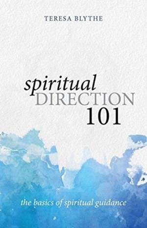 Spiritual Direction 101 de Teresa Blythe