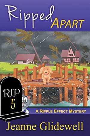 Ripped Apart (A Ripple Effect Mystery, Book 5) de Jeanne Glidewell