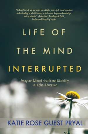 Life of the Mind Interrupted de Katie Rose Guest Pryal