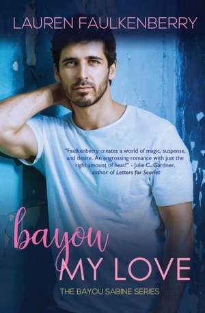 Bayou My Love de Lauren Faulkenberry