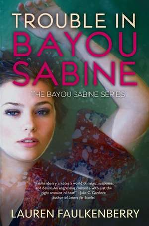 Trouble in Bayou Sabine de Lauren Faulkenberry